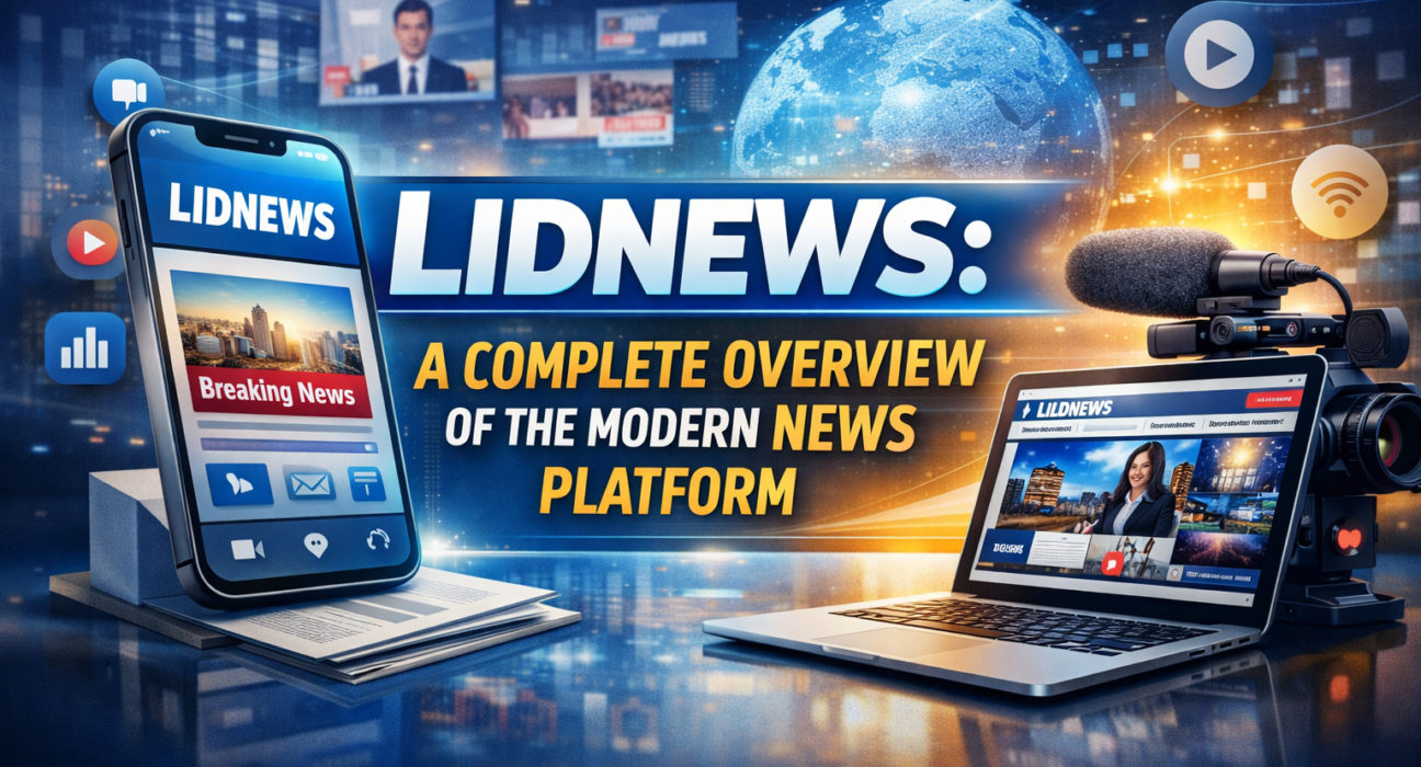 Lidnews: A Complete Overview of the Modern News Platform